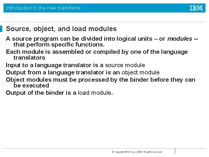 Introduction to the new mainframe Source, object, and load modules A source program can
