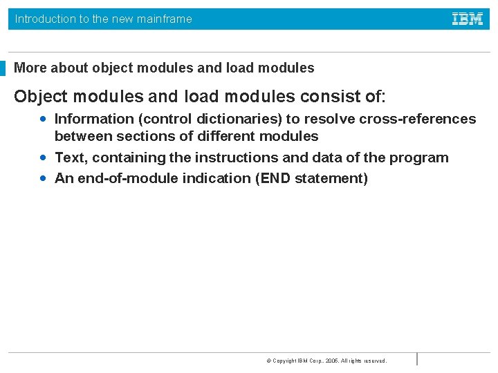 Introduction to the new mainframe More about object modules and load modules Object modules