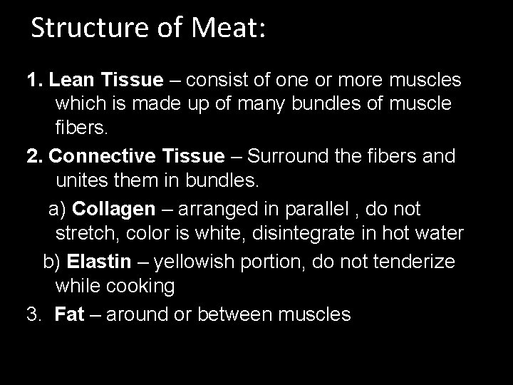 Structure of Meat: 1. Lean Tissue – consist of one or more muscles which