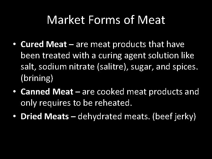 Market Forms of Meat • Cured Meat – are meat products that have been
