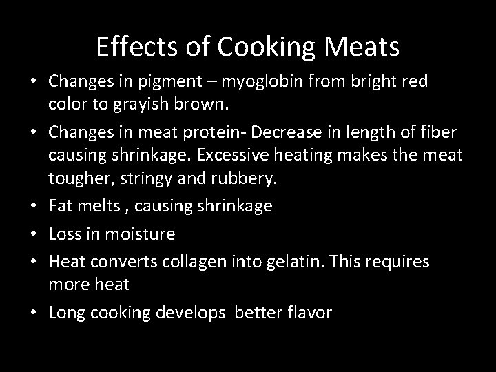 Effects of Cooking Meats • Changes in pigment – myoglobin from bright red color