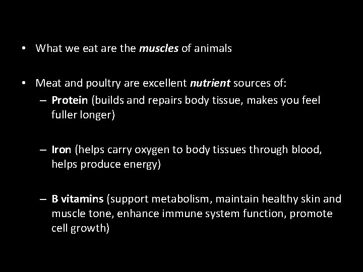  • What we eat are the muscles of animals • Meat and poultry