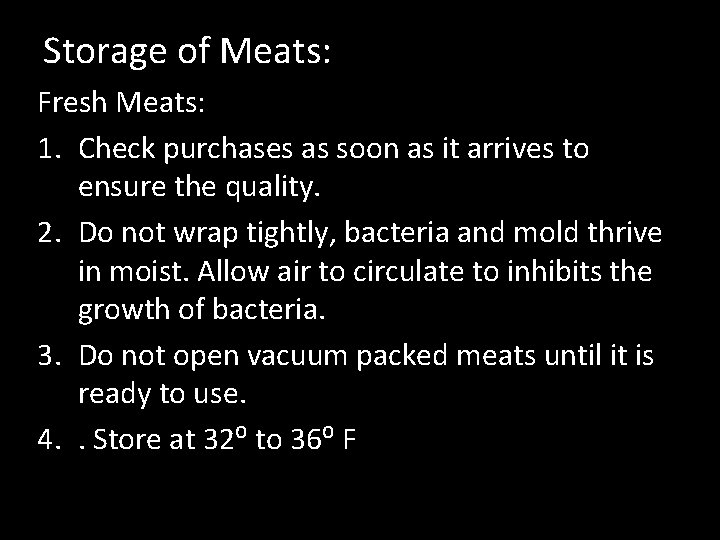 Storage of Meats: Fresh Meats: 1. Check purchases as soon as it arrives to