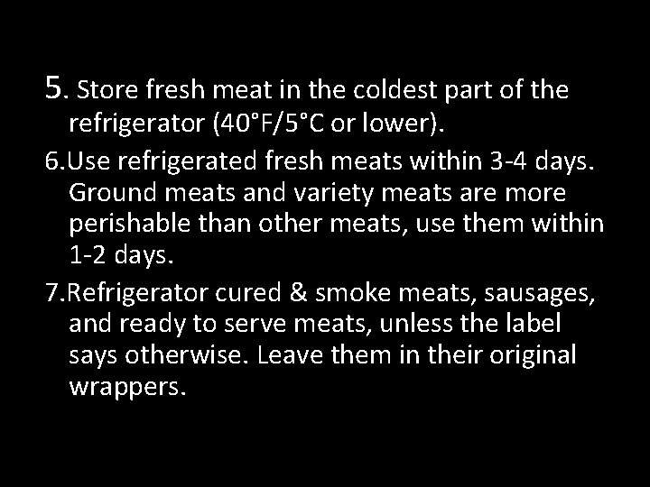5. Store fresh meat in the coldest part of the refrigerator (40°F/5°C or lower).
