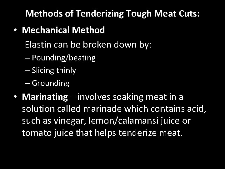 Methods of Tenderizing Tough Meat Cuts: • Mechanical Method Elastin can be broken down