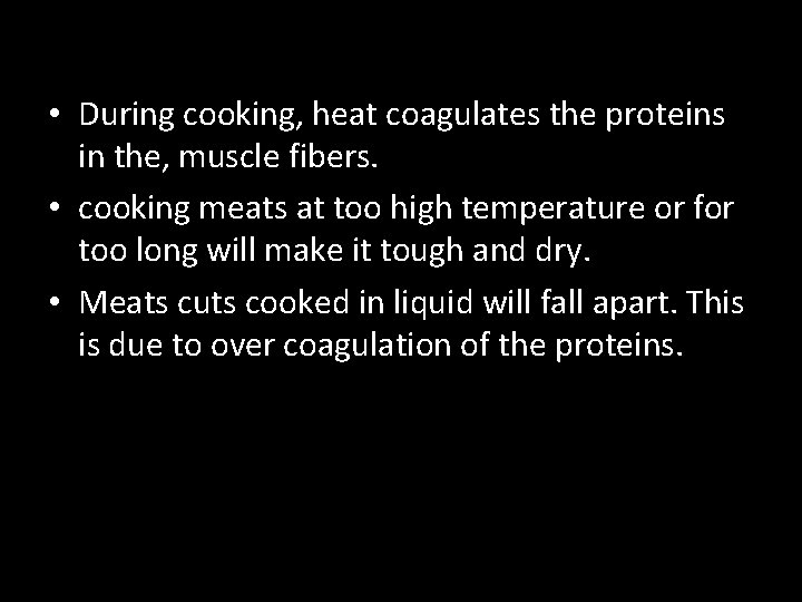  • During cooking, heat coagulates the proteins in the, muscle fibers. • cooking