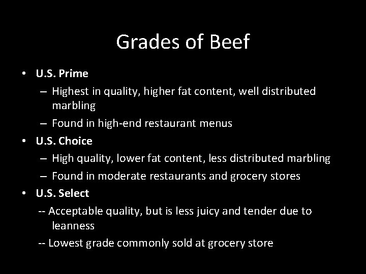 Grades of Beef • U. S. Prime – Highest in quality, higher fat content,