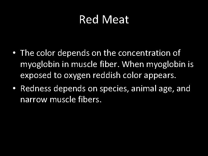 Red Meat • The color depends on the concentration of myoglobin in muscle fiber.