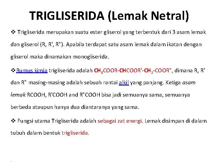 TRIGLISERIDA (Lemak Netral) v Trigliserida merupakan suatu ester gliserol yang terbentuk dari 3 asam