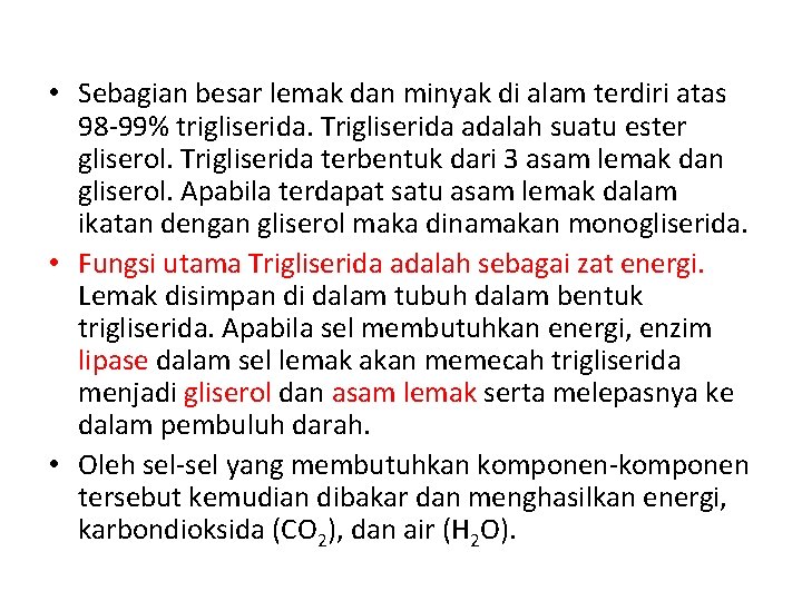  • Sebagian besar lemak dan minyak di alam terdiri atas 98 -99% trigliserida.