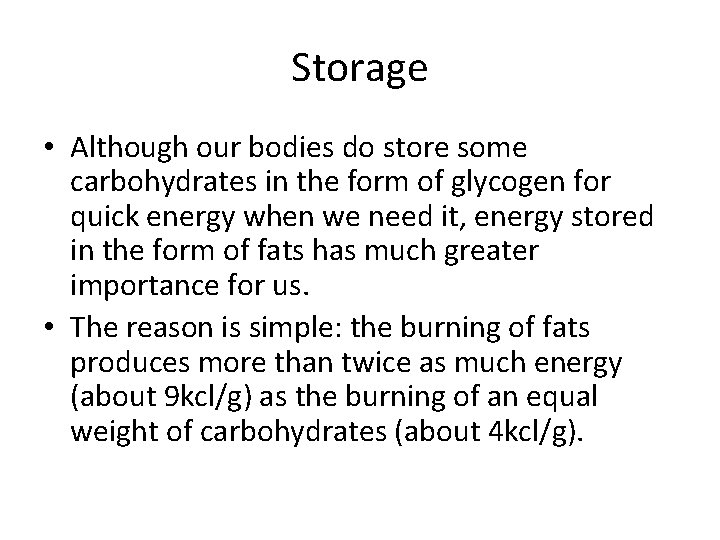 Storage • Although our bodies do store some carbohydrates in the form of glycogen