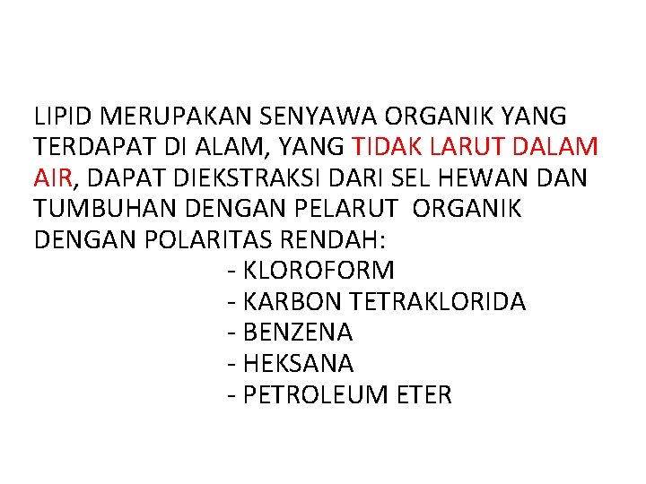 LIPID MERUPAKAN SENYAWA ORGANIK YANG TERDAPAT DI ALAM, YANG TIDAK LARUT DALAM AIR, DAPAT