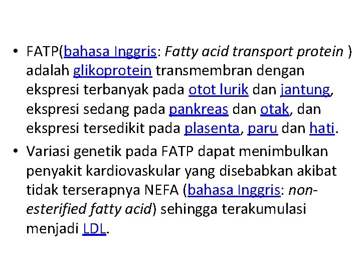  • FATP(bahasa Inggris: Fatty acid transport protein ) adalah glikoprotein transmembran dengan ekspresi