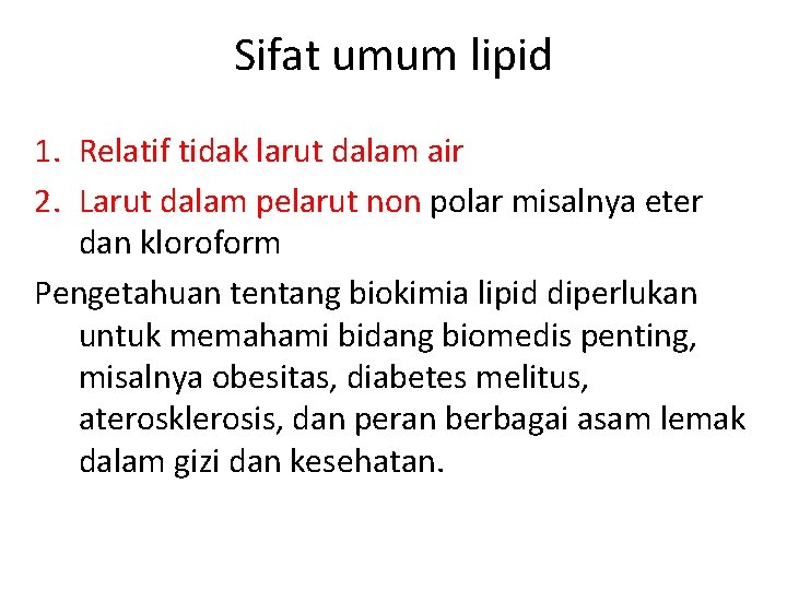 Sifat umum lipid 1. Relatif tidak larut dalam air 2. Larut dalam pelarut non
