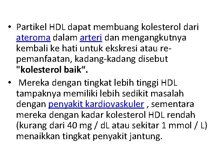  • Partikel HDL dapat membuang kolesterol dari ateroma dalam arteri dan mengangkutnya kembali