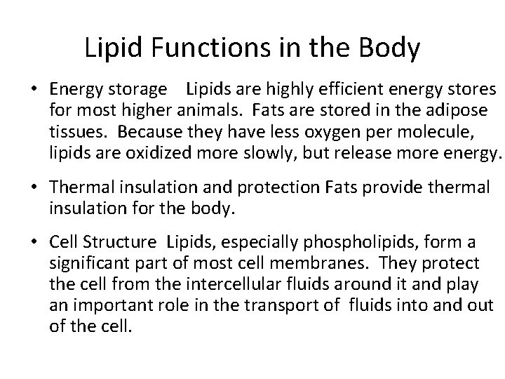 Lipid Functions in the Body • Energy storage Lipids are highly efficient energy stores