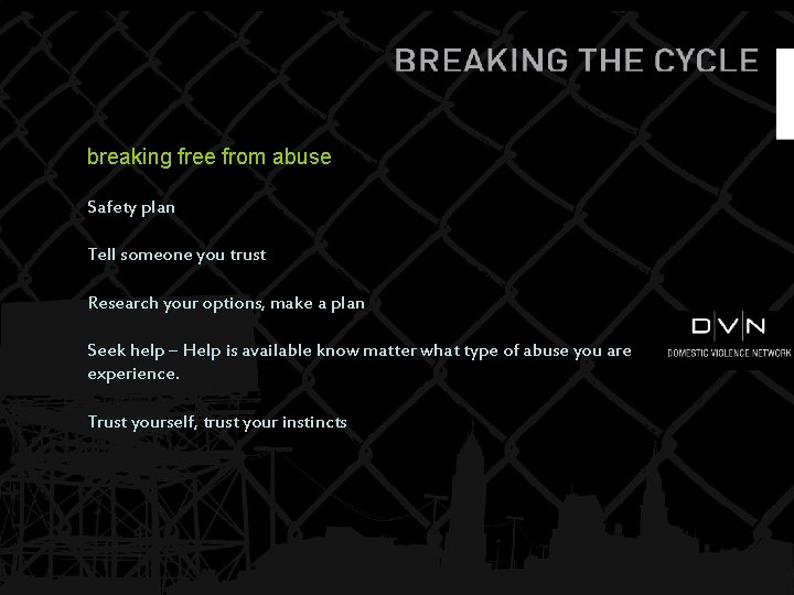 breaking free from abuse Safety plan Tell someone you trust Research your options, make