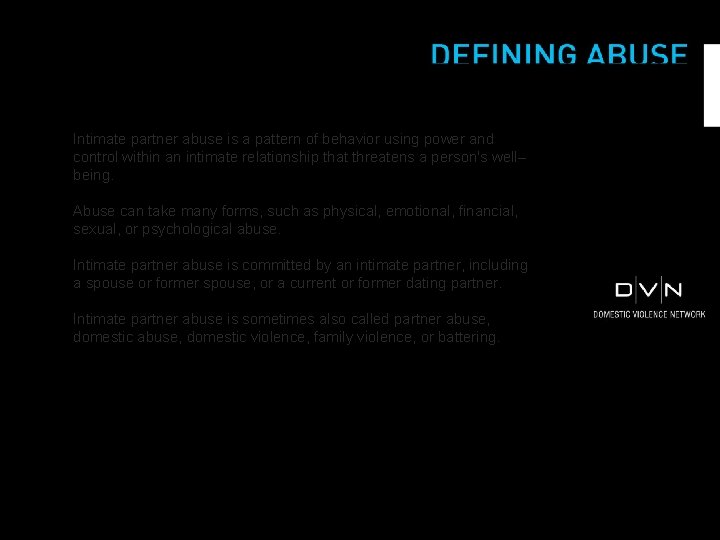 Intimate partner abuse is a pattern of behavior using power and control within an
