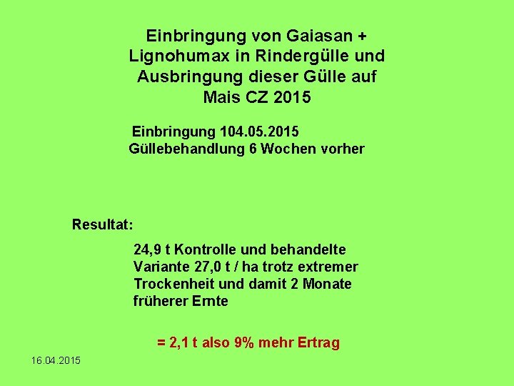 Einbringung von Gaiasan + Lignohumax in Rindergülle und Ausbringung dieser Gülle auf Mais CZ