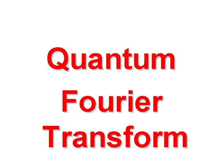 Quantum Fourier Transform 