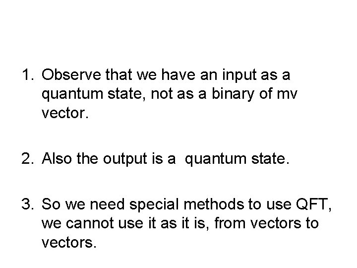 1. Observe that we have an input as a quantum state, not as a