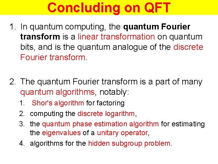 Concluding on QFT 1. In quantum computing, the quantum Fourier transform is a linear