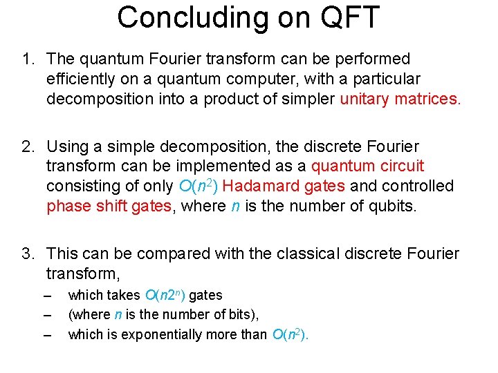 Concluding on QFT 1. The quantum Fourier transform can be performed efficiently on a