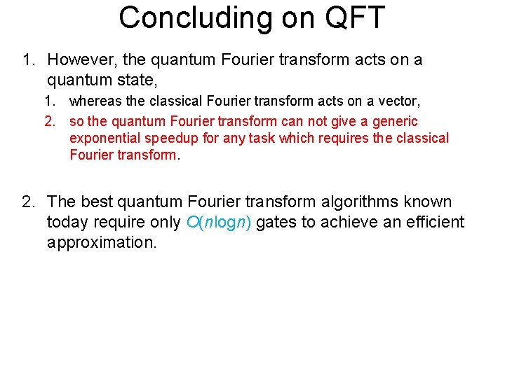 Concluding on QFT 1. However, the quantum Fourier transform acts on a quantum state,