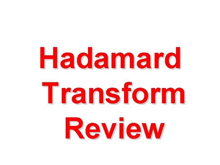 Hadamard Transform Review 