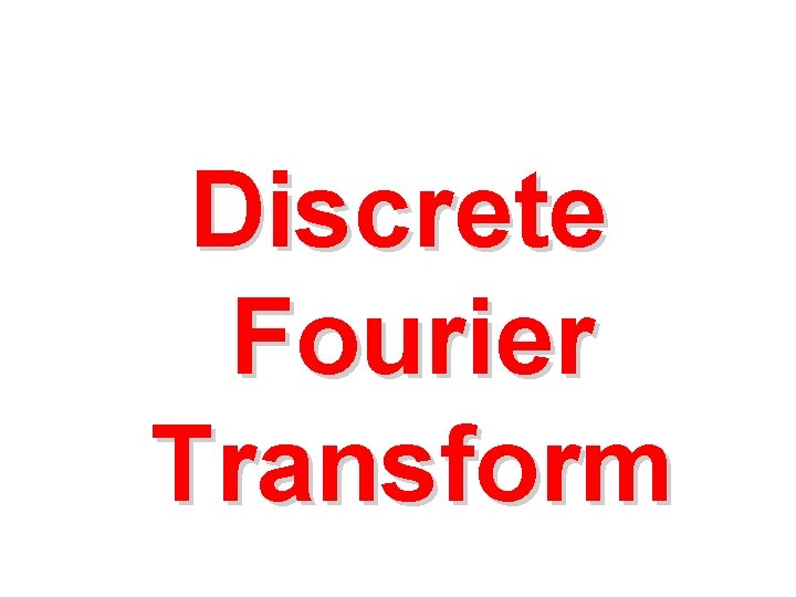 Discrete Fourier Transform 