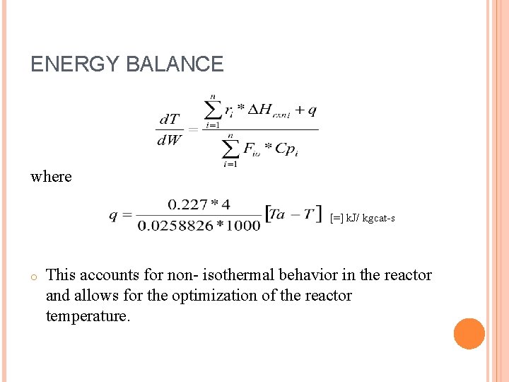 ENERGY BALANCE where [=] k. J/ kgcat-s o This accounts for non- isothermal behavior