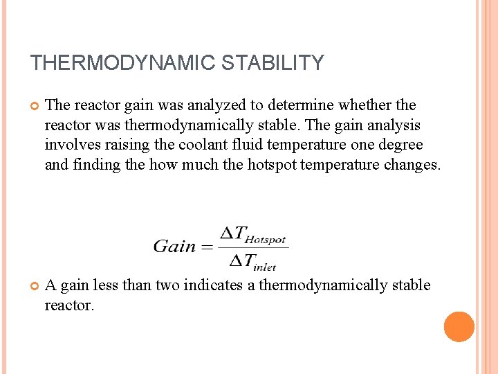 THERMODYNAMIC STABILITY The reactor gain was analyzed to determine whether the reactor was thermodynamically