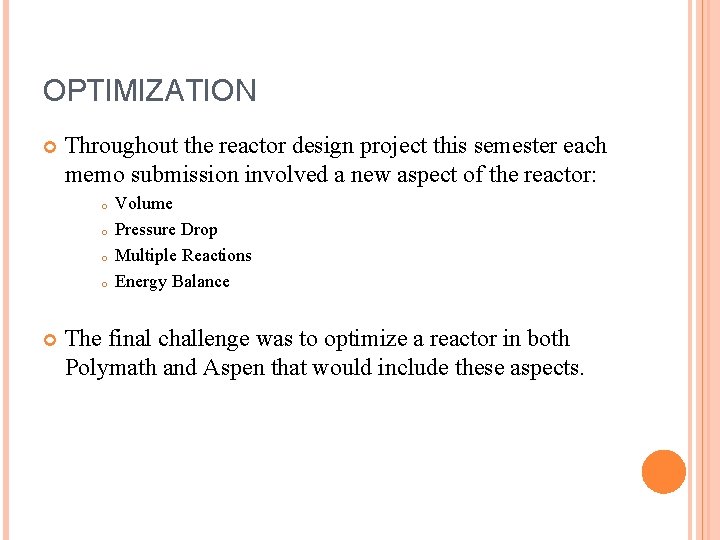 OPTIMIZATION Throughout the reactor design project this semester each memo submission involved a new