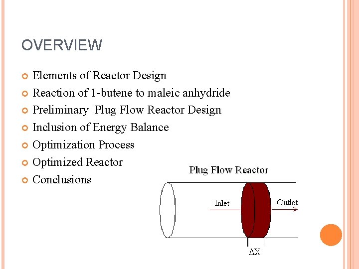 OVERVIEW Elements of Reactor Design Reaction of 1 -butene to maleic anhydride Preliminary Plug