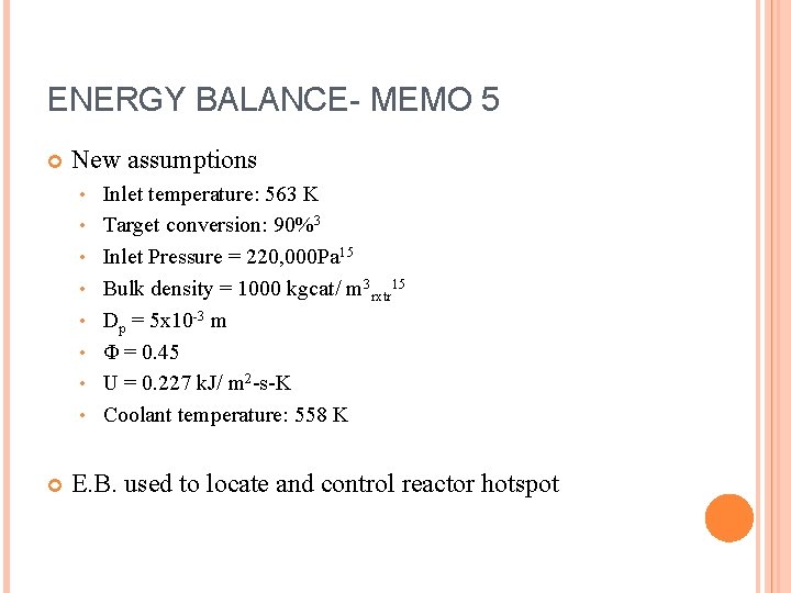 ENERGY BALANCE- MEMO 5 New assumptions • • Inlet temperature: 563 K Target conversion: