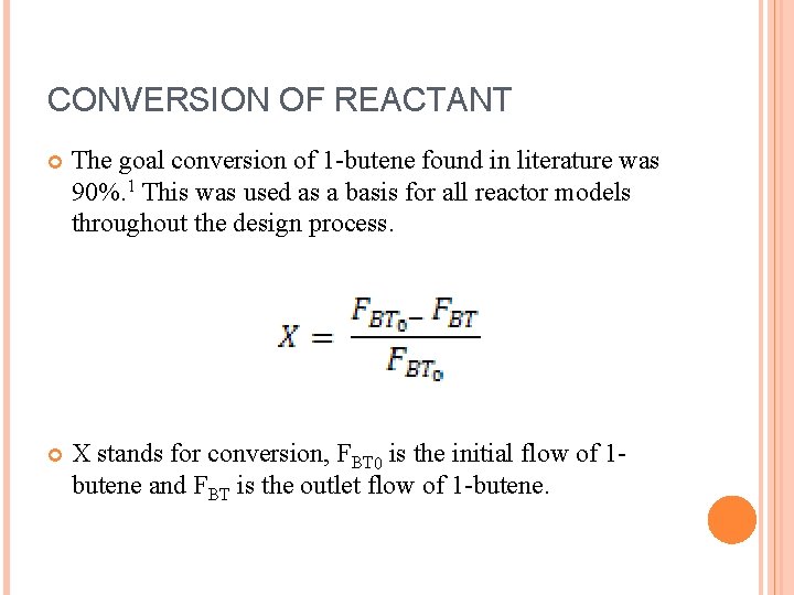 CONVERSION OF REACTANT The goal conversion of 1 -butene found in literature was 90%.