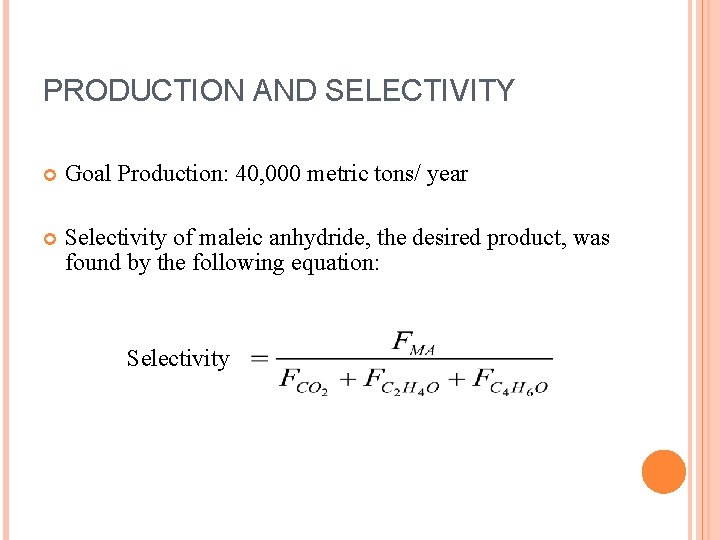 PRODUCTION AND SELECTIVITY Goal Production: 40, 000 metric tons/ year Selectivity of maleic anhydride,