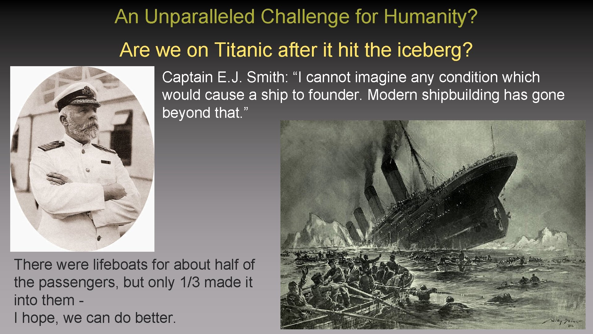 An Unparalleled Challenge for Humanity? Are we on Titanic after it hit the iceberg?