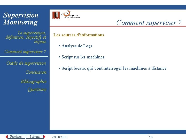 Supervision Monitoring La supervision, définition, objectifs et enjeux Comment superviser ? Les sources d’informations
