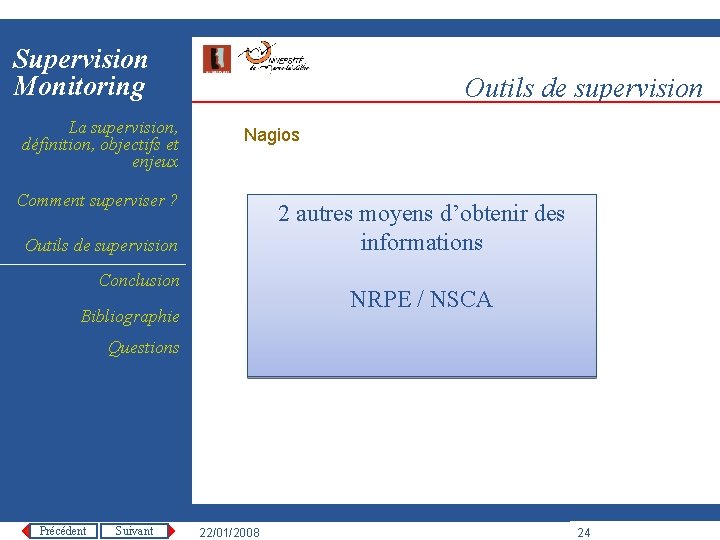 Supervision Monitoring La supervision, définition, objectifs et enjeux Outils de supervision Nagios Comment superviser