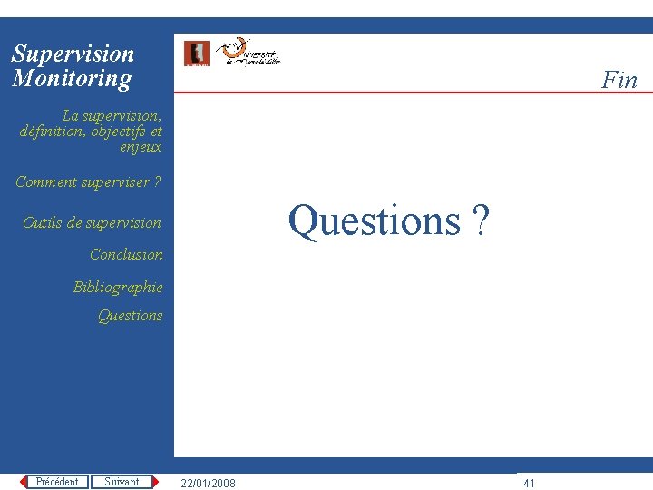 Supervision Monitoring Fin La supervision, définition, objectifs et enjeux Comment superviser ? Questions ?