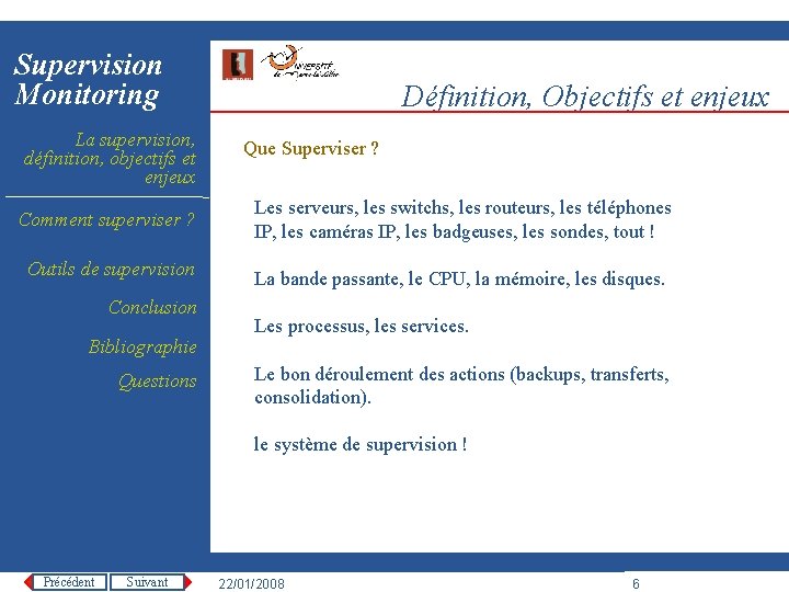 Supervision Monitoring La supervision, définition, objectifs et enjeux Comment superviser ? Outils de supervision