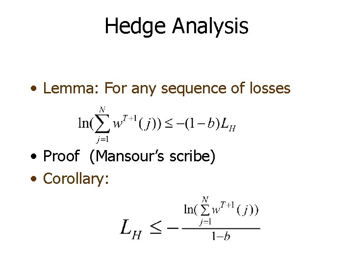 Hedge Analysis • Lemma: For any sequence of losses • Proof (Mansour’s scribe) •