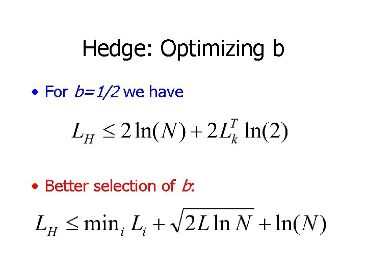 Hedge: Optimizing b • For b=1/2 we have • Better selection of b: 