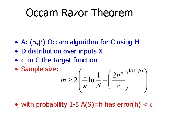 Occam Razor Theorem • • A: (a, b)-Occam algorithm for C using H D