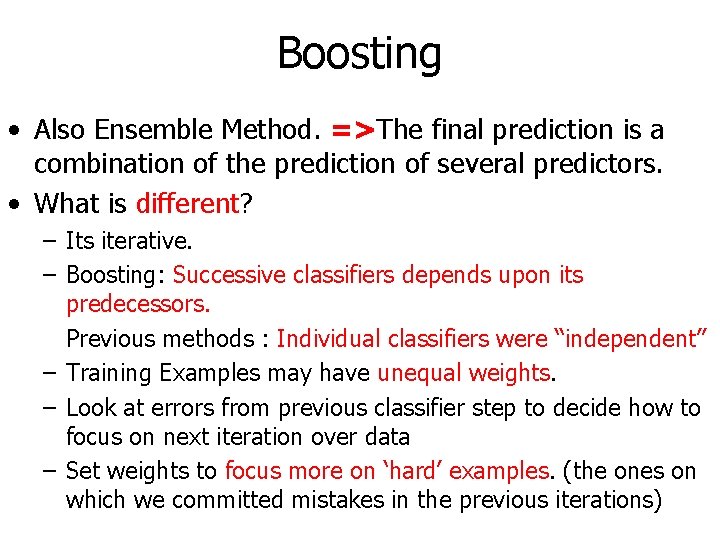 Boosting • Also Ensemble Method. =>The final prediction is a combination of the prediction