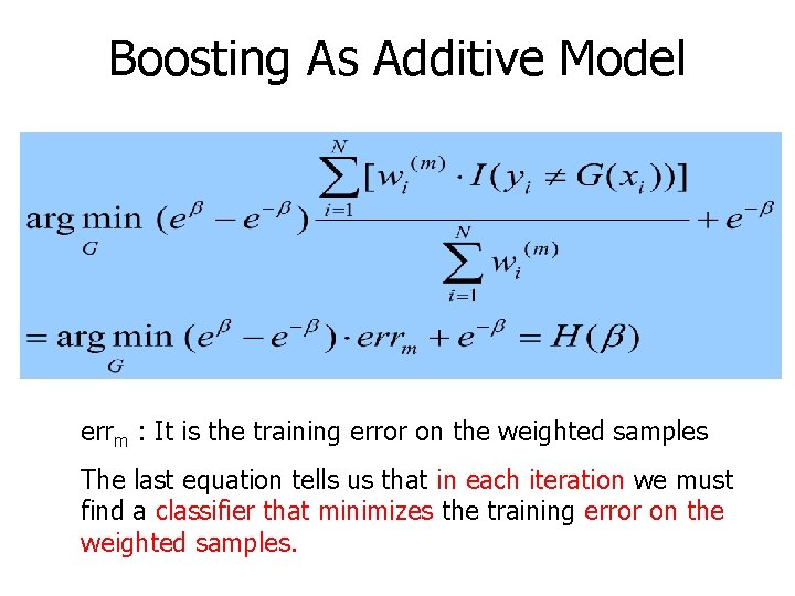 Boosting As Additive Model errm : It is the training error on the weighted