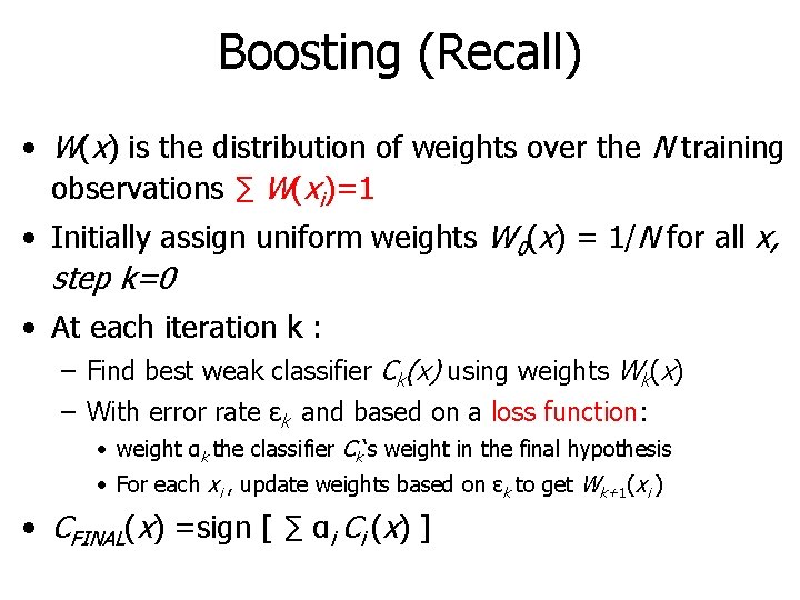 Boosting (Recall) • W(x) is the distribution of weights over the N training observations