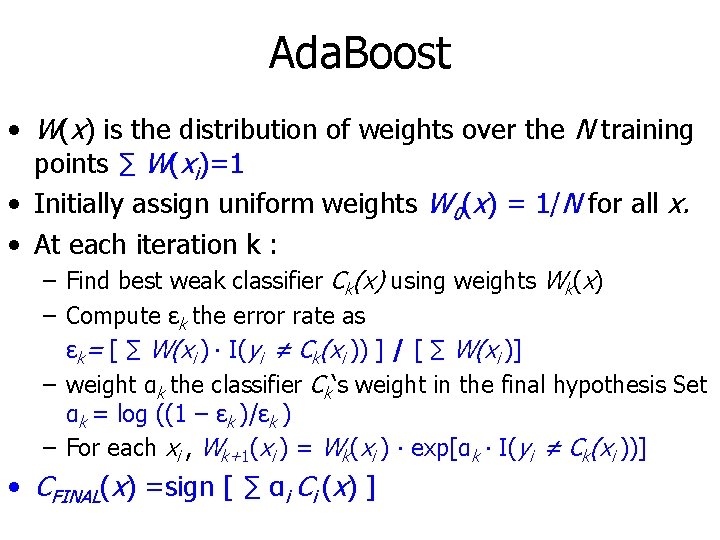 Ada. Boost • W(x) is the distribution of weights over the N training points