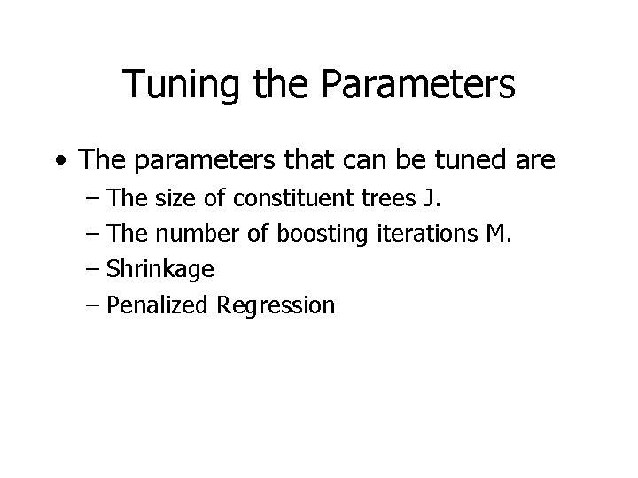Tuning the Parameters • The parameters that can be tuned are – The size
